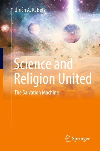 Science and Religion United, Ulrich A. K. Betz - Paperback - 9783031550966