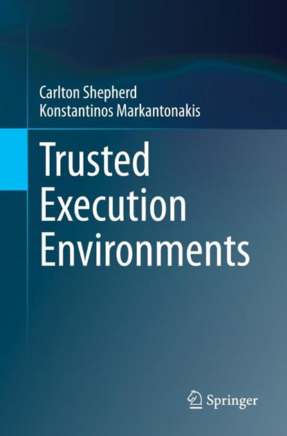Trusted Execution Environments, Carlton Shepherd ; Konstantinos Markantonakis - Paperback - 9783031555602