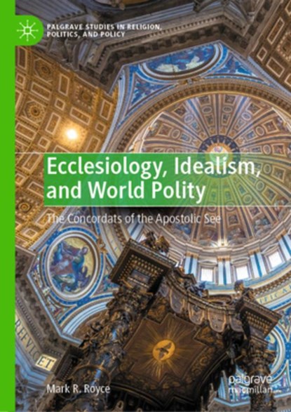 Ecclesiology, Idealism, and World Polity, Mark R. Royce - Gebonden - 9783031570322