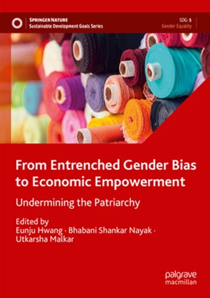 From Entrenched Gender Bias to Economic Empowerment, Eunju Hwang ; Utkarsha Malkar ; Bhabani Shankar Nayak - Gebonden - 9783031572111