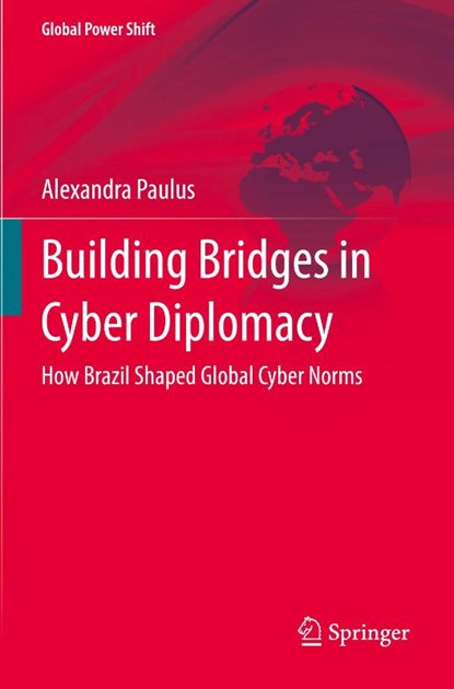 Building Bridges in Cyber Diplomacy, Alexandra Paulus - Paperback - 9783031603891
