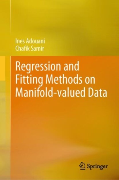 Regression and Fitting on Manifold-valued Data, Ines Adouani ; Chafik Samir - Gebonden - 9783031617119