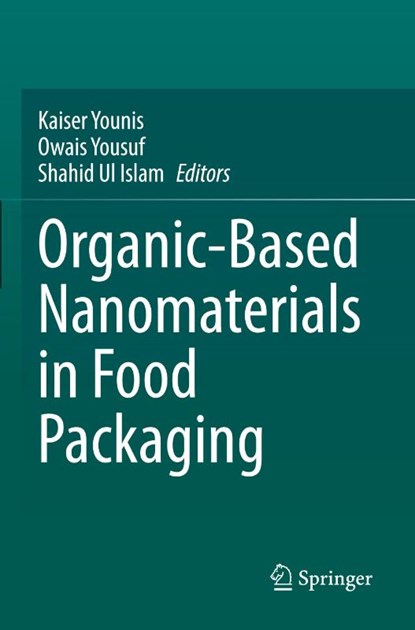Organic-Based Nanomaterials in Food Packaging, Kaiser Younis ; Owais Yousuf ; Shahid Ul Islam - Paperback - 9783031638312