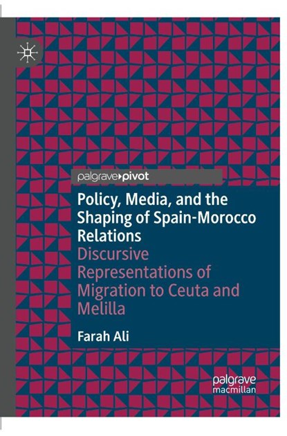 Policy, Media, and the Shaping of Spain-Morocco Relations, Farah Ali - Paperback - 9783031640193