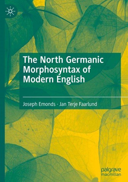 The North Germanic Morphosyntax of Modern English, Joseph Emonds ; Jan Terje Faarlund - Gebonden - 9783031641664
