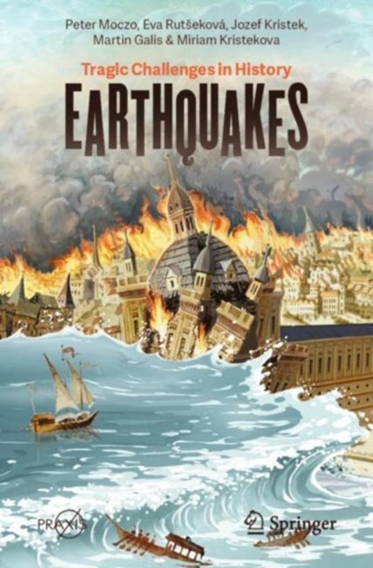 Earthquakes, Peter Moczo ; Eva Rutsekova ; Jozef Kristek ; Martin Galis - Paperback - 9783031647062
