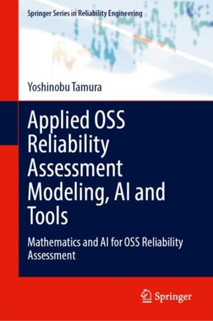 Applied OSS Reliability Assessment Modeling, AI and Tools, Yoshinobu Tamura ; Shigeru Yamada - Gebonden - 9783031648021