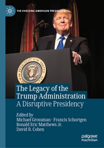 The Legacy of the Trump Administration, Michael Grossman ; Francis Schortgen ; Ronald Eric Matthews Jr. - Gebonden - 9783031652462