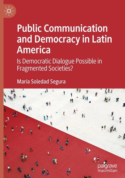 Public Communication and Democracy in Latin America, Maria Soledad Segura - Gebonden - 9783031653247