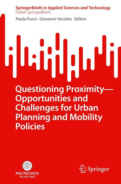 Questioning Proximity - Opportunities and Challenges for Urban Planning and Mobility Policies, Paola Pucci ; Giovanni Vecchio - Paperback - 9783031660702