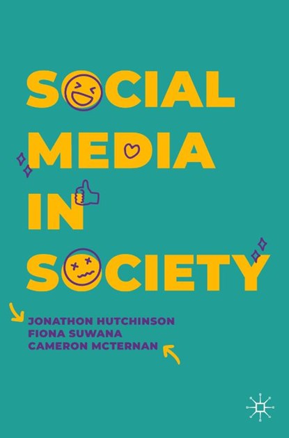 Social Media in Society, Jonathon Hutchinson ; Fiona Suwana ; Cameron McTernan - Paperback - 9783031663598