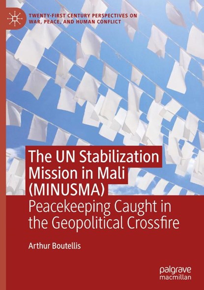 The UN Stabilization Mission in Mali (MINUSMA), Arthur Boutellis - Gebonden - 9783031664656