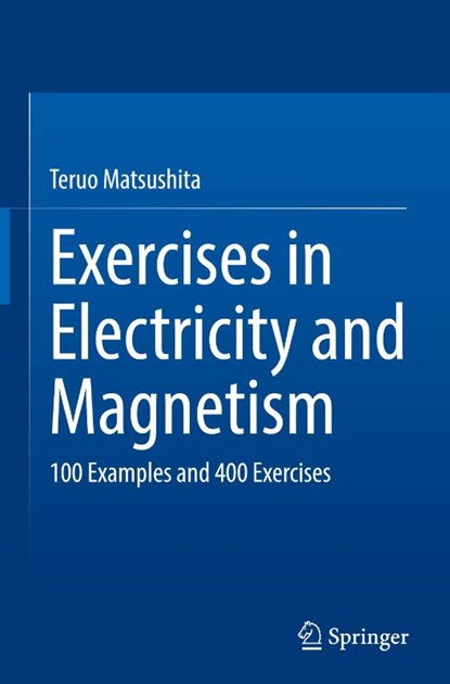 Exercises in Electricity and Magnetism, Teruo Matsushita - Gebonden - 9783031679391