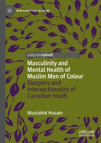 Masculinity and Mental Health of Muslim Men of Colour, Mustahid Husain - Gebonden - 9783031686856