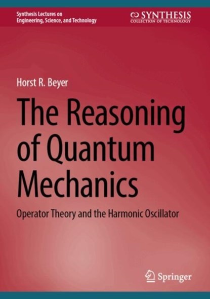 The Reasoning of Quantum Mechanics, Horst R. Beyer - Gebonden - 9783031705090