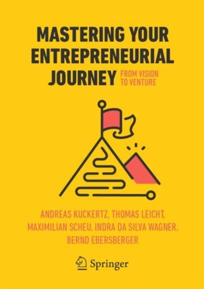 Mastering Your Entrepreneurial Journey, Andreas Kuckertz ; Thomas Leicht ; Maximilian Scheu ; Indra da Silva Wagner - Paperback - 9783031710636