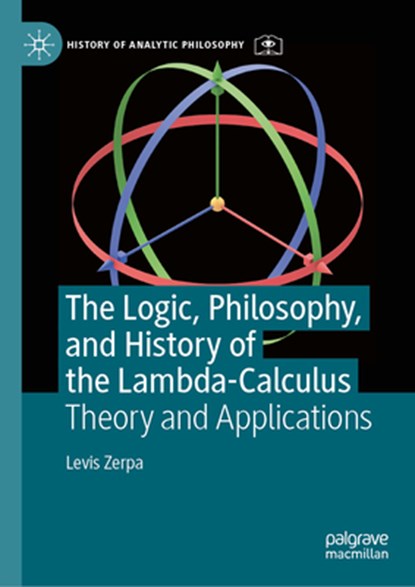 The Logic, Philosophy, and History of the Lambda-Calculus, Levis Zerpa - Gebonden - 9783031728501