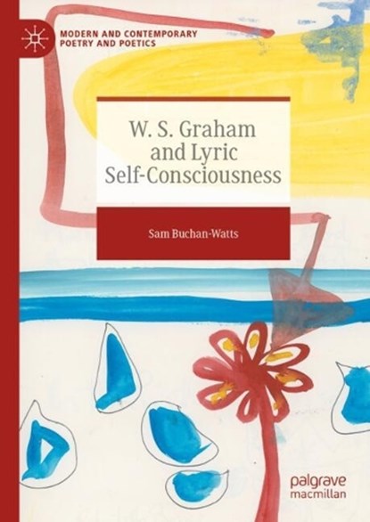W. S. Graham and Lyric Self-Consciousness, Sam Buchan-Watts - Gebonden - 9783031731976