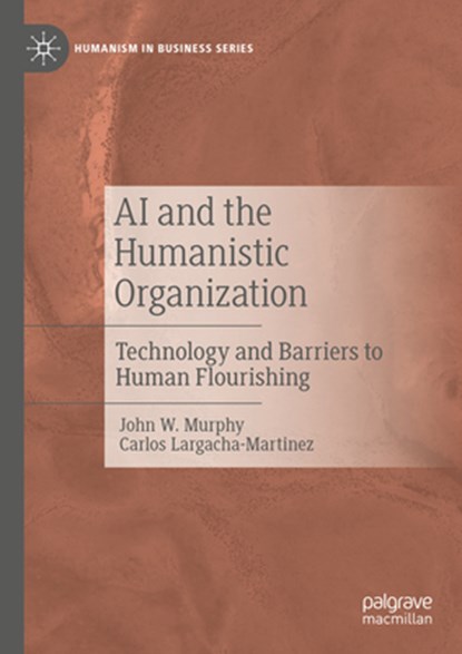 AI and the Humanistic Organization, John W. Murphy ; Carlos Largacha-Martinez - Gebonden - 9783031742552