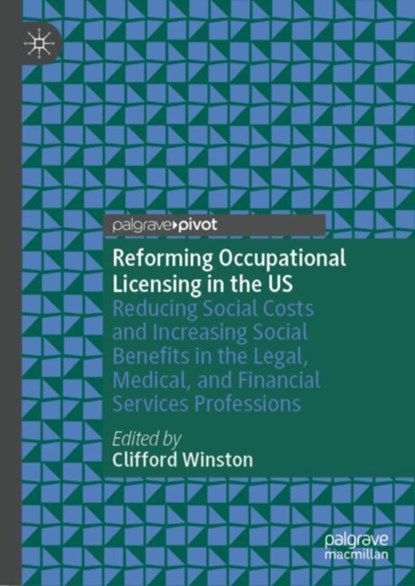 Reforming Occupational Licensing in the US, Clifford Winston - Gebonden - 9783031743481