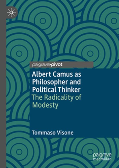 Albert Camus as Philosopher and Political Thinker, Tommaso Visone - Gebonden - 9783031745638