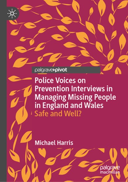 Police Voices on Prevention Interviews in Managing Missing People in England and Wales, Michael Harris - Gebonden - 9783031755804