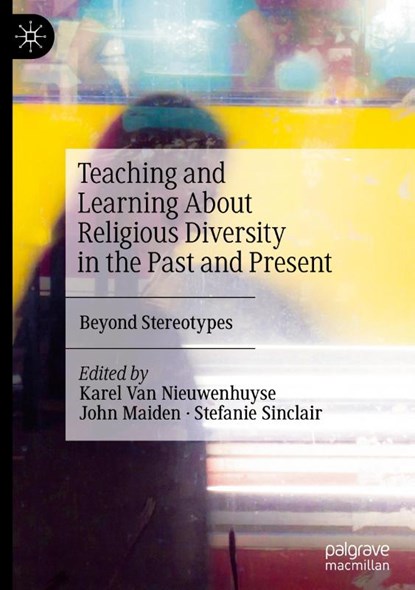 Teaching and Learning About Religious Diversity in the Past and Present, Karel van Nieuwenhuyse ; Stefanie Sinclair ; John Maiden - Gebonden - 9783031758676