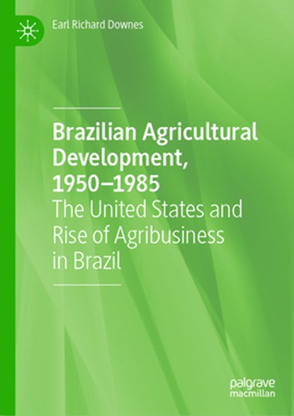 Brazilian Agricultural Development, 1950-1985, Earl Richard Downes - Gebonden - 9783031769955