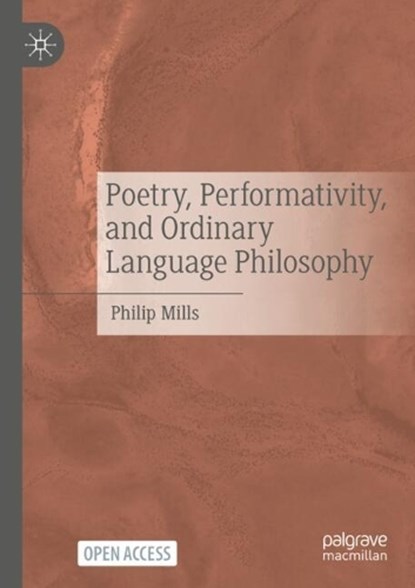 Poetry, Performativity, and Ordinary Language Philosophy, Philip Mills - Paperback - 9783031786174