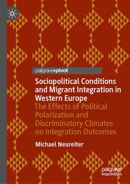 Sociopolitical Conditions and Migrant Integration in Western Europe, Michael Neureiter - Gebonden - 9783031788161