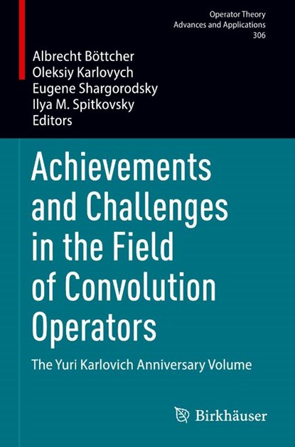 Achievements and Challenges in the Field of Convolution Operators, Albrecht Bottcher ; Oleksiy Karlovych ; Eugene Shargorodsky - Gebonden - 9783031804854