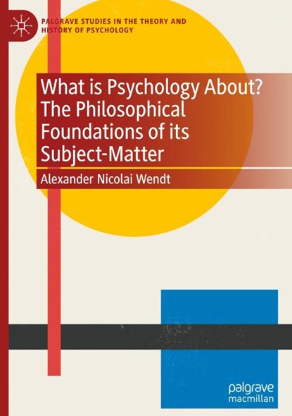 What is Psychology About? The Philosophical Foundations of its Subject-Matter, Alexander Nicolai Wendt - Gebonden - 9783031811111