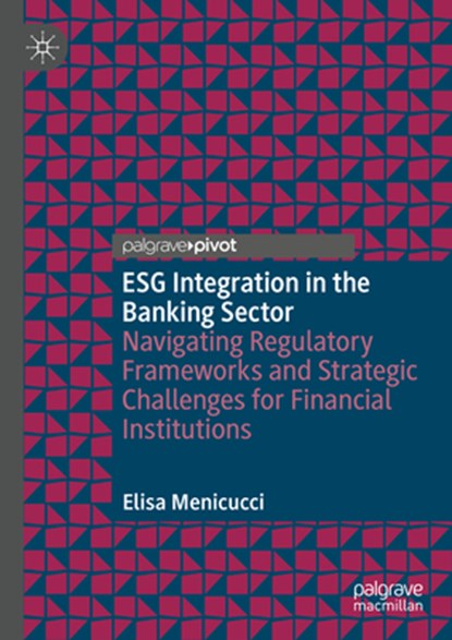ESG Integration in the Banking Sector, Elisa Menicucci - Gebonden - 9783031816765