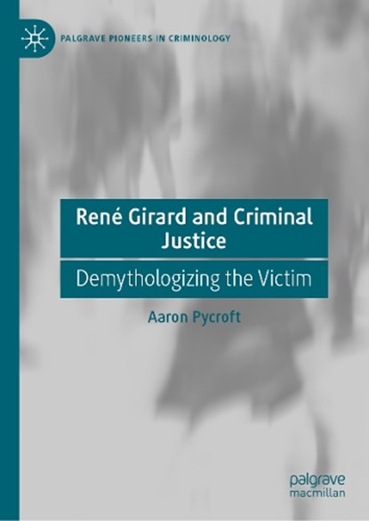 René Girard and Criminal Justice, Aaron Pycroft - Gebonden - 9783031824708