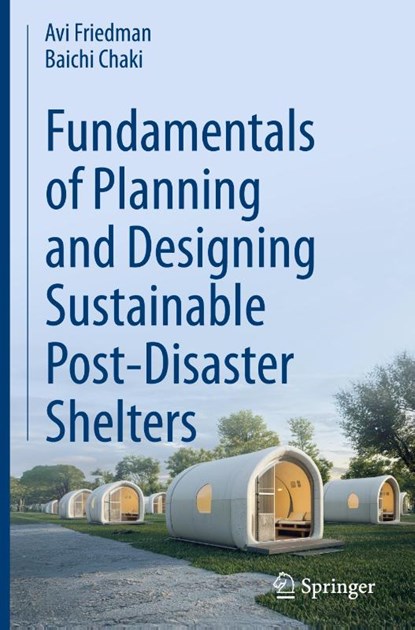 Fundamentals of Planning and Designing Sustainable Post-Disaster Shelters, Avi Friedman ; Baichi Chaki - Gebonden - 9783031833168