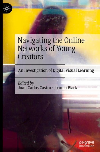 Navigating the Online Networks of Young Creators, Juan Carlos Castro ; Joanna Black - Gebonden - 9783031835407