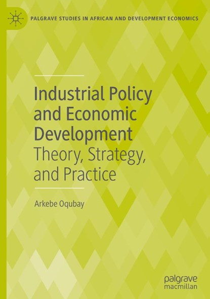 Industrial Policy and Economic Development, Arkebe Oqubay - Gebonden - 9783031838286