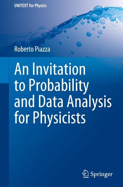 An Invitation to Probability and Data Analysis for Physicists, Roberto Piazza - Gebonden - 9783031838552