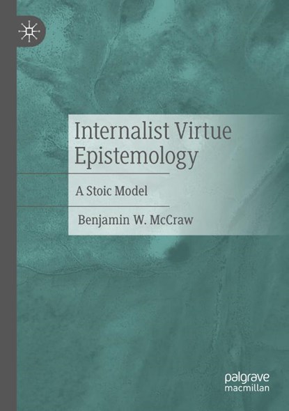 Internalist Virtue Epistemology, Benjamin W. McCraw - Paperback - 9783031838927