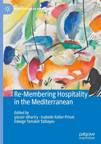Re-Membering Hospitality in the Mediterranean, yasser elhariry ; Isabelle Keller-Privat ; Edwige Tamalet Talbayev - Gebonden - 9783031840425