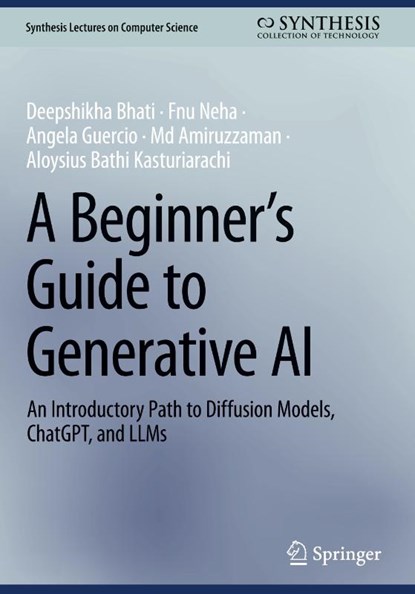 A Beginner’s Guide to Generative AI, Deepshikha Bhati ; Fnu Neha ; Angela Guercio ; Md Amiruzzaman - Gebonden - 9783031847233