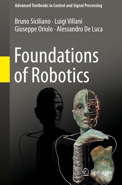 Foundations of Robotics, Bruno Siciliano ; Luigi Villani ; Giuseppe Oriolo ; Alessandro De Luca - Gebonden - 9783031855221
