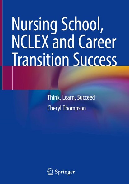 Nursing School, NCLEX and Career Transition Success, Cheryl Thompson - Gebonden - 9783031855375