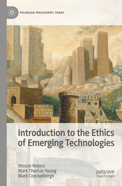 Introduction to the Ethics of Emerging Technologies, Wessel Reijers ; Mark Thomas Young ; Mark Coeckelbergh - Paperback - 9783031858864