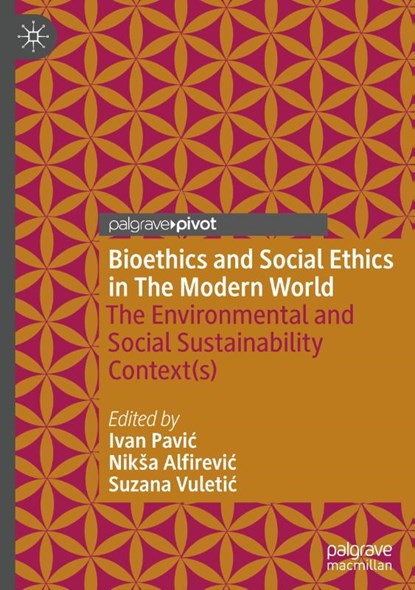 Bioethics and Social Ethics in The Modern World, Ivan Pavic ; Niksa Alfirevic ; Suzana Vuletic - Gebonden - 9783031864179