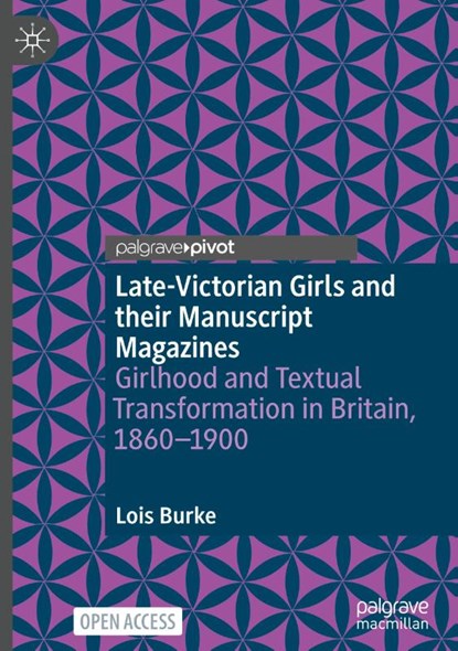 Late-Victorian Girls and their Manuscript Magazines, Lois Burke - Gebonden - 9783031865237