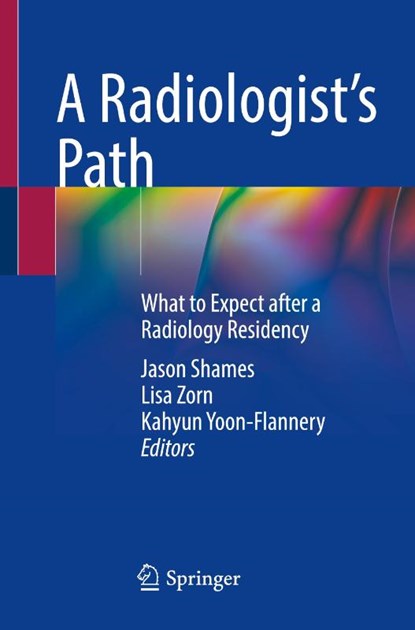 A Radiologist’s Path, Jason Shames ; Lisa Zorn ; Kahyun Yoon-Flannery - Paperback - 9783031868818