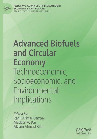 Advanced Biofuels and Circular Economy, Rahil Akhtar Usmani ; Mudasir A. Dar ; Akram Ahmad Khan - Gebonden - 9783031869334