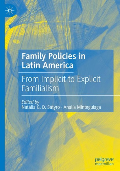 Family Policies in Latin America, Natalia G.D. Satyro ; Analia Minteguiaga - Gebonden - 9783031881374