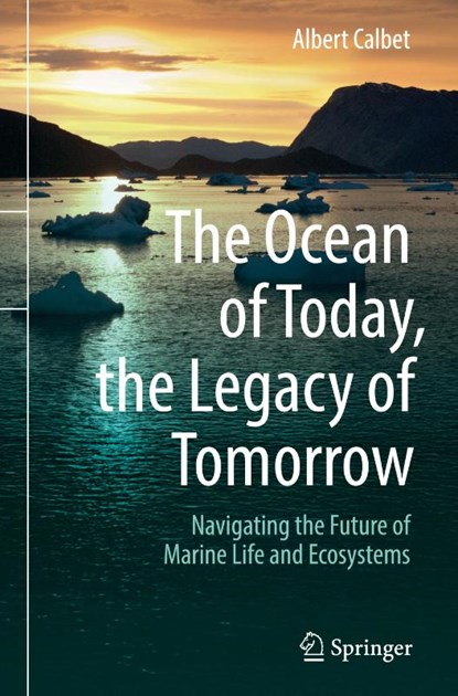 The Ocean of Today, the Legacy of Tomorrow, Albert Calbet - Gebonden - 9783031882708